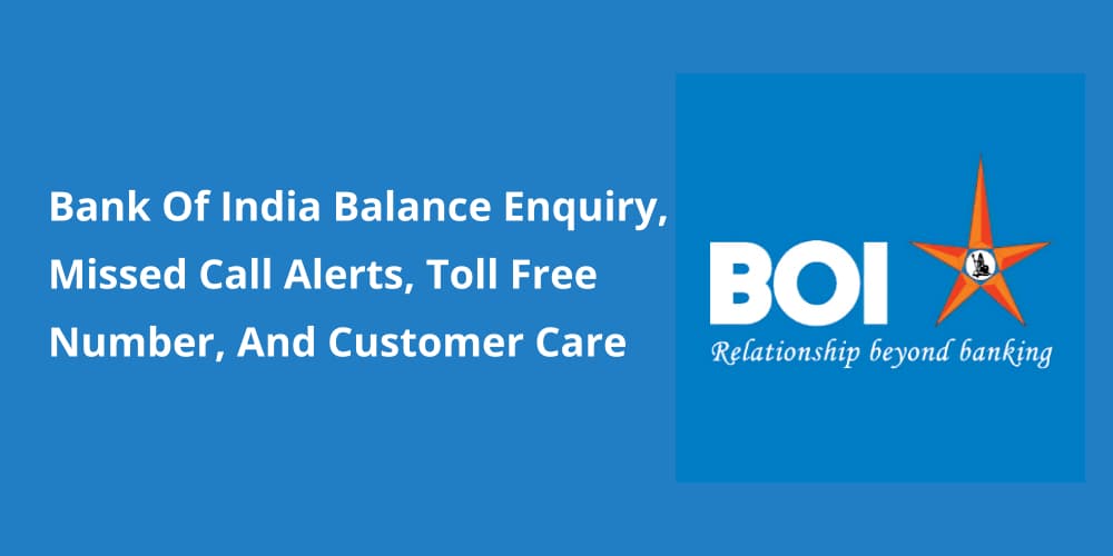 Bank Of India Balance Enquiry, Missed Call Alerts, Toll Free Number, And Customer Care