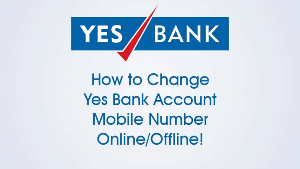 How to Change Yes Bank Account Mobile Number Online/Offline