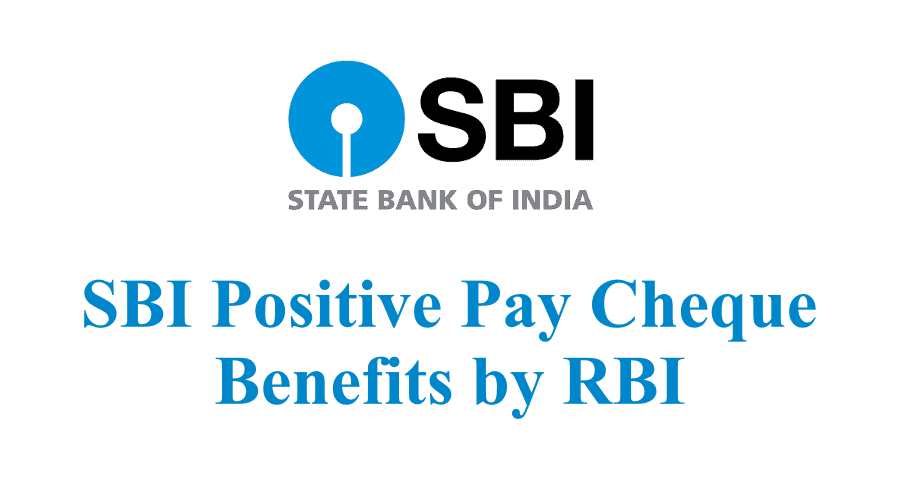 SBI Positive Pay Cheque Process Benefits By RBI