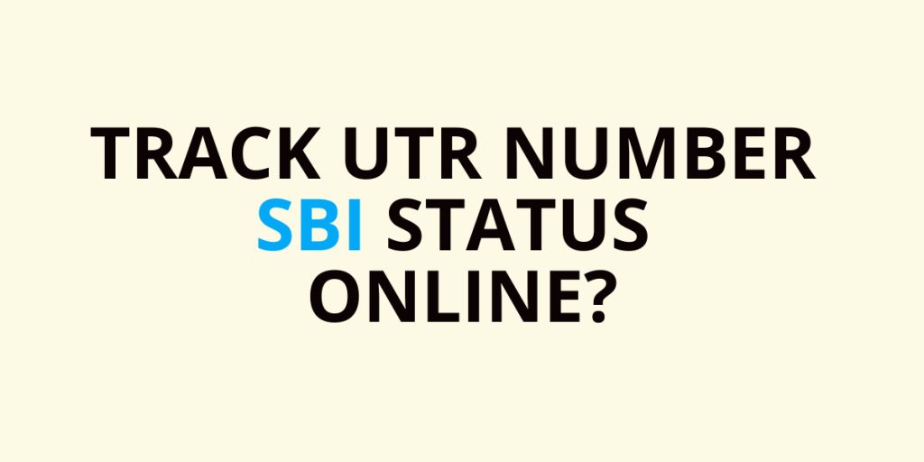 How to track SBI UTR Number status online?